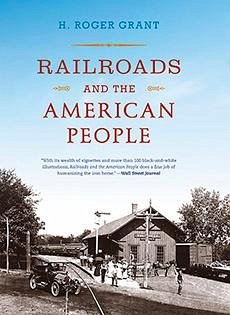 Railroads and the American People - Grant, H Roger