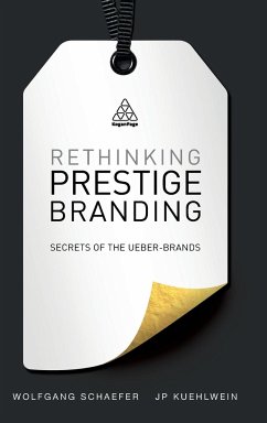 Rethinking Prestige Branding - Schaefer, Wolfgang; Kuehlwein, J P