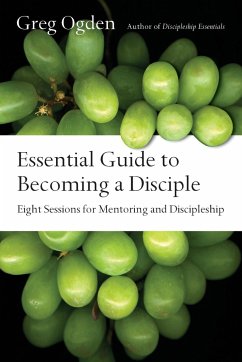 Essential Guide to Becoming a Disciple - Ogden, Greg