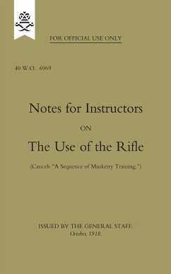 Notes for Instructors on The Use of the Rifle, October 1918 - Staff, The General