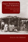 Yaqui Resistance and Survival: The Struggle for Land and Autonomy, 1821-1910