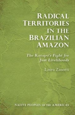 Radical Territories in the Brazilian Amazon: The Kayapó's Fight for Just Livelihoods - Zanotti, Laura