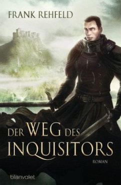 Der Weg des Inquisitors / Inquisitor Bd.1 - Rehfeld, Frank