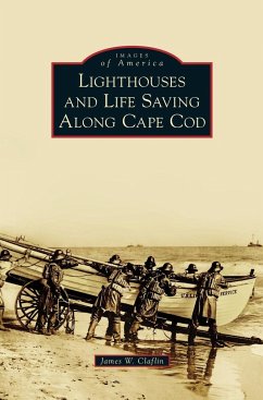 Lighthouses and Life Saving Along Cape Cod - Claflin, James W.