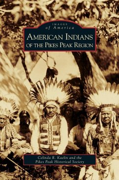 American Indians of the Pikes Peak Region - Kaelin, Celinda R.; Pikes Peak Historical Society