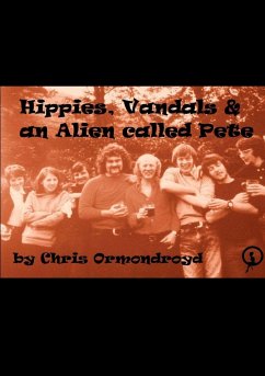 Hippies, Vandals and an Alien called Pete - Ormondroyd, Chris
