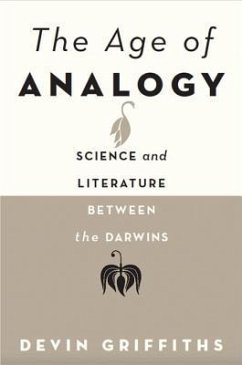 The Age of Analogy: Science and Literature Between the Darwins - Griffiths, Devin