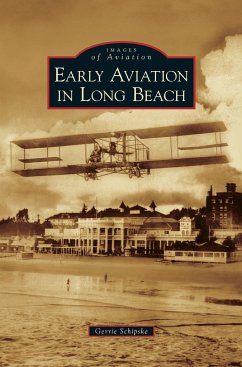 Early Aviation in Long Beach - Schipske, Gerrie