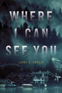 Where I Can See You - Sweazy, Larry D.