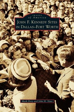 John F. Kennedy Sites in Dallas-Fort Worth - Doty, Mark; Slate, John H.