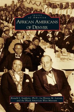 African Americans of Denver - Stephens, Ronald J.; Larson, La Wanna M.; Black American West Museum