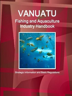 Vanuatu Fishing and Aquaculture Industry Handbook - Strategic Information and Basic Regulations - Ibp, Inc.