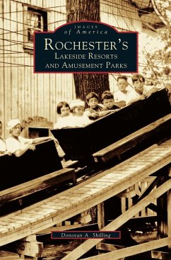Rochester's Lakeside Resorts and Amusement Parks - Shilling, Donovan A.