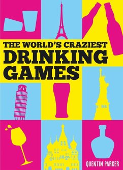 World's Craziest Drinking Games - Parker, Quentin