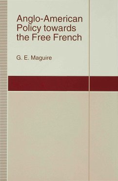 Anglo-American Policy Towards the Free French - Maguire, G. E.