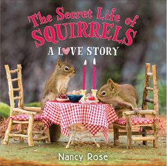 The Secret Life of Squirrels: A Love Story - Rose, Nancy
