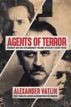 Agents of Terror: Ordinary Men and Extraordinary Violence in Stalin's Secret Police - Vatlin, Alexander