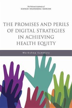 The Promises and Perils of Digital Strategies in Achieving Health Equity - National Academies of Sciences Engineering and Medicine; Health And Medicine Division; Board on Population Health and Public Health Practice; Roundtable on the Promotion of Health Equity and the Elimination of Health Disparities