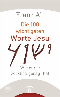 Die 100 wichtigsten Worte Jesu - Alt, Franz