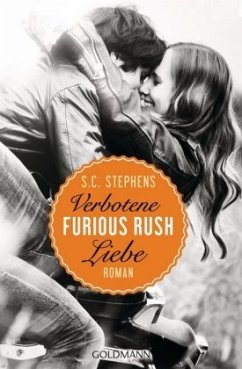 Furious Rush. Verbotene Liebe / Rush Trilogie Bd.1 - Stephens, S. C.