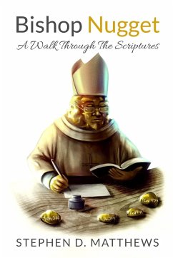 Bishop Nugget A Walk Through The Scriptures - Matthews, Stephen D.