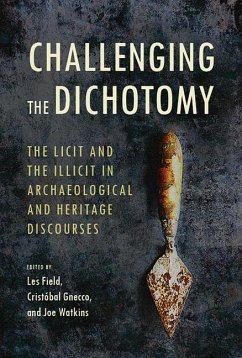 Challenging the Dichotomy: The Licit and the Illicit in Archaeological and Heritage Discourses