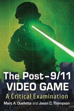 The Post-9/11 Video Game - Ouellette, Marc A.; Thompson, Jason C.