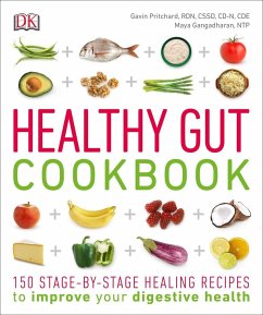 Healthy Gut Cookbook: 150 Stage-By-Stage Healing Recipes to Improve Your Digestive Health - Pritchard, Gavin; Gangadharan, Maya
