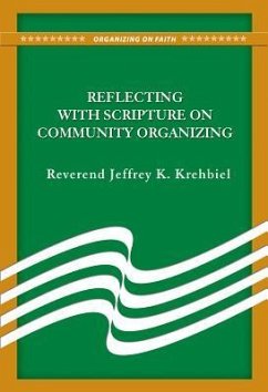 Reflecting with Scripture on Community Organizing - Krehbiel, Jeffrey K