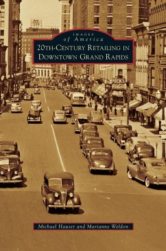 20th-Century Retailing in Downtown Grand Rapids - Hauser, Michael; Weldon, Marianne