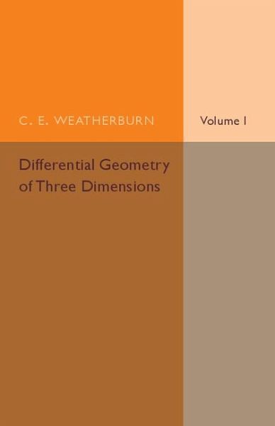 Differential Geometry of Three Dimensions Differential Geometry of Three Dimensions