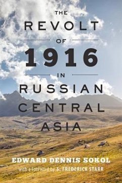 The Revolt of 1916 in Russian Central Asia - Sokol, Edward Dennis