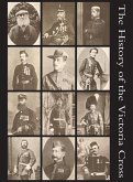 The History of the Victoria Cross: being an account of the 520 acts of bravery for which the decoration has been awarded and portraits of 392 recipien