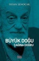 Büyük Dogu Cagina Dogru - Senocak, Ihsan