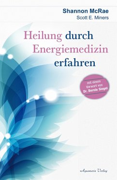 Heilung durch Energiemedizin erfahren - Miners, Scott E.;McRae, Shannon