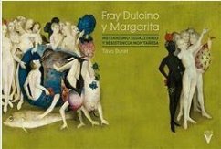 Fray Dulcino y Margarita : mesianismo igualitario y resistencia montañesa - Burat, Tavo