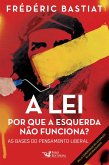 A lei: Por que a esquerda não funciona? As bases do pensamento liberal (eBook, ePUB)