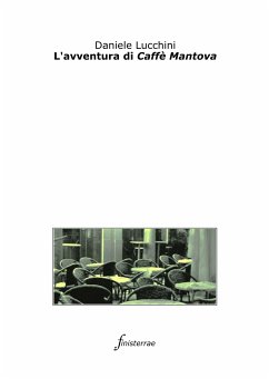 L'avventura di Caffè Mantova (eBook, ePUB) - Lucchini, Daniele