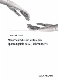 Menschenrechte im kulturellen Spannungsfeld des 21. Jahrhunderts - Roth, Hans J.