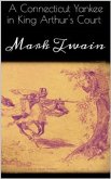 A Connecticut Yankee in King Arthur's Court (eBook, ePUB)