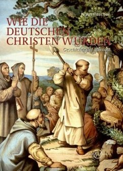 Wie die Deutschen Christen wurden - Fitschen, Klaus