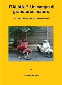 Italiani ? Un campo di granoturco maturo. (eBook, ePUB) - Brocchi, Daniele