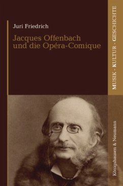Jacques Offenbach und die Opéra-Comique - Friedrich, Juri