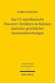 Das US-amerikanische Discovery-Verfahren im Rahmen deutscher gerichtlicher Auseinandersetzungen