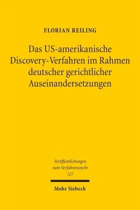 Das US-amerikanische Discovery-Verfahren im Rahmen deutscher gerichtlicher Auseinandersetzungen Das US-amerikanische Discovery-Verfahren im Rahmen deutscher gerichtlicher Auseinandersetzungen