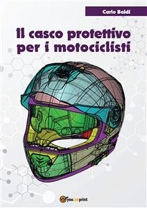 Il casco protettivo per i motociclisti (eBook, ePUB) - Baldi, Carlo