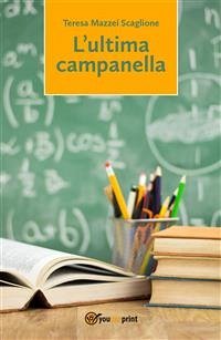 L'ultima campanella (eBook, PDF) - Mazzei Scaglione, Teresa