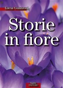Storie in fiore (eBook, ePUB) - Guazzoni, Lucia