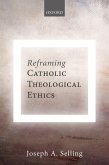 Reframing Catholic Theological Ethics (eBook, ePUB)