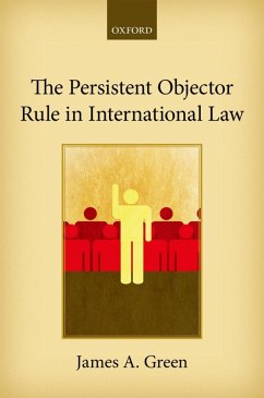 The Persistent Objector Rule in International Law (eBook, ePUB) - Green, James A.